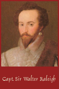 Capt. Sir Walter Raleigh